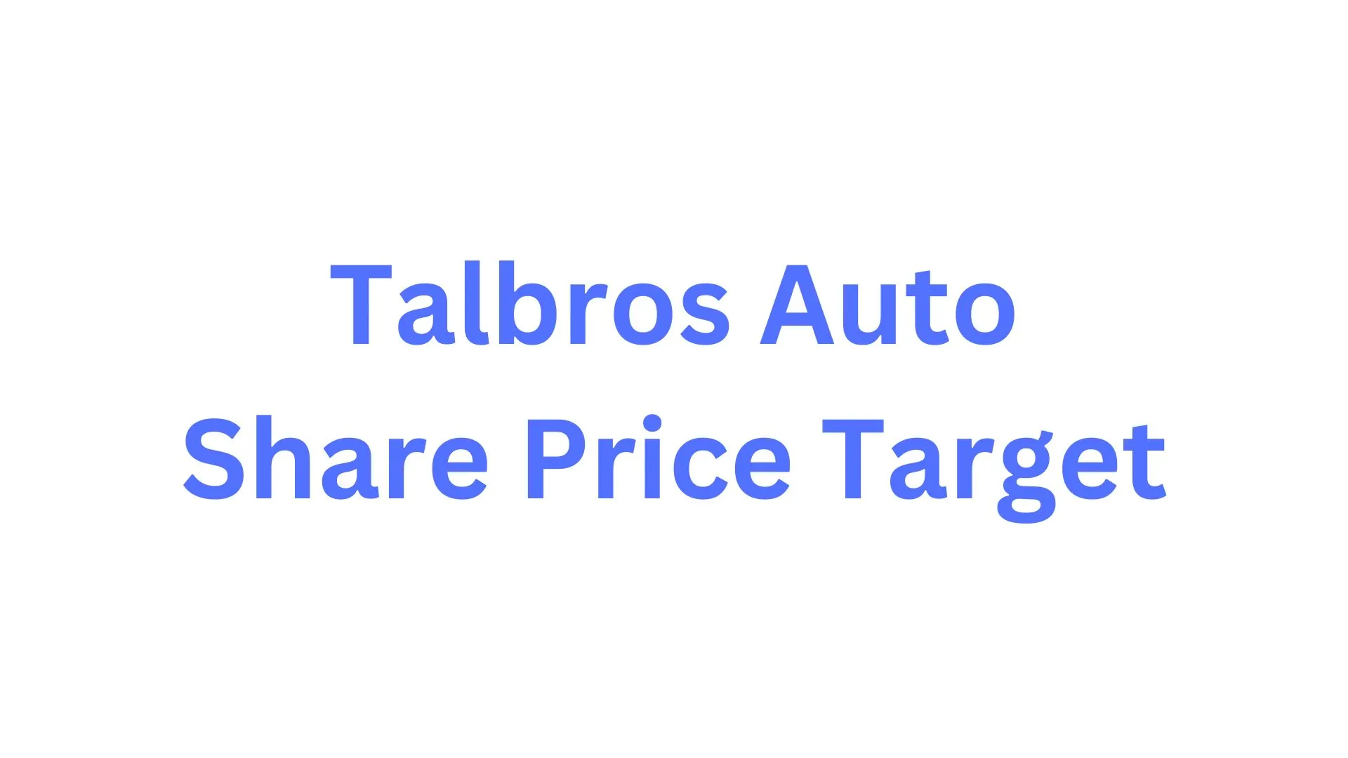 Talbros Auto Share Price Target