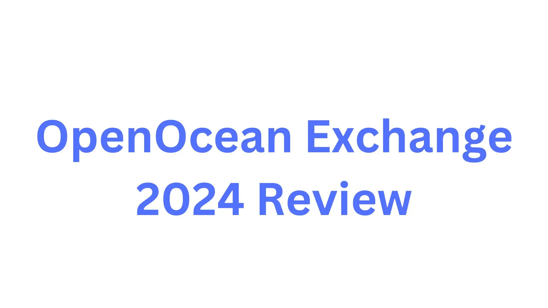 OpenOcean Exchange 2024 Review