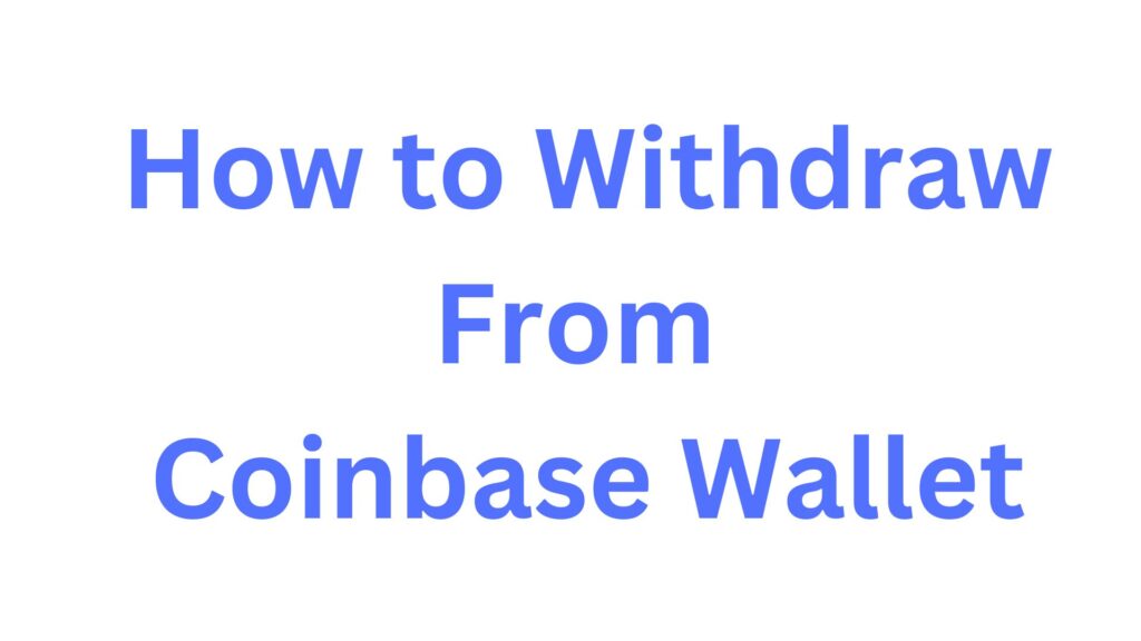 How to Withdraw From Coinbase Wallet